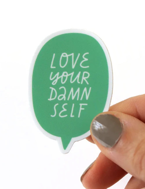 Des autocollants pour tous les goûts ! Love your damn self. Vendus chez Tah-dah !