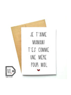 Carte de souhaits - Je t'aime Maman ! T'es comme une mère