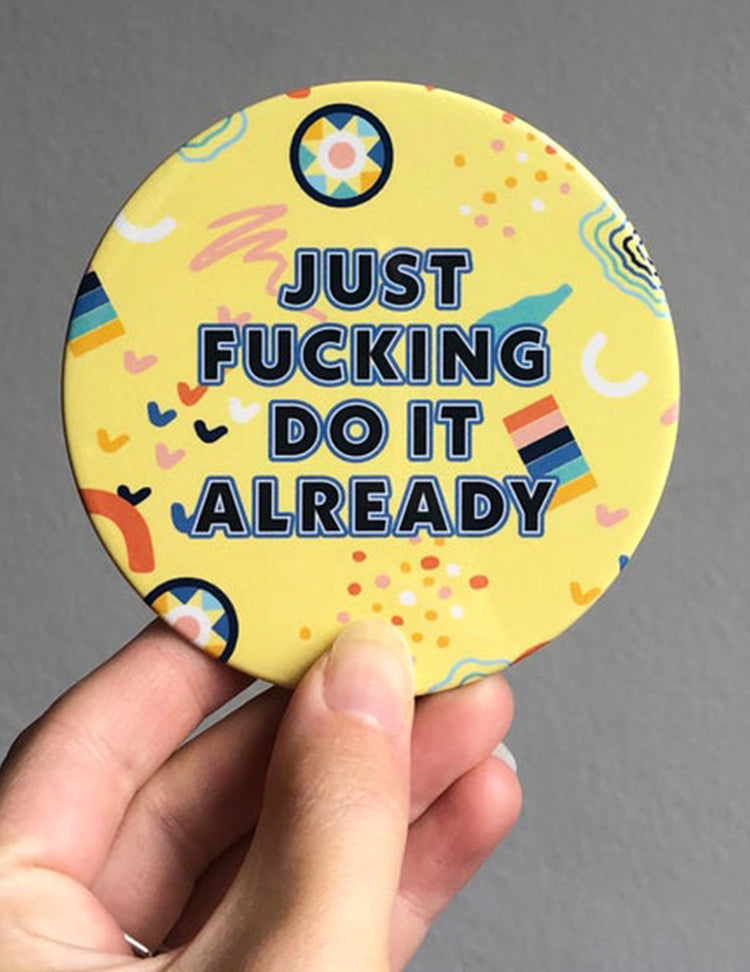Aimant - Just Fucking Do It Already. Vendu chez Tah-dah !